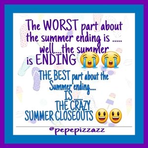 Come check out the crazy summer CLOSEOUT PRICES!